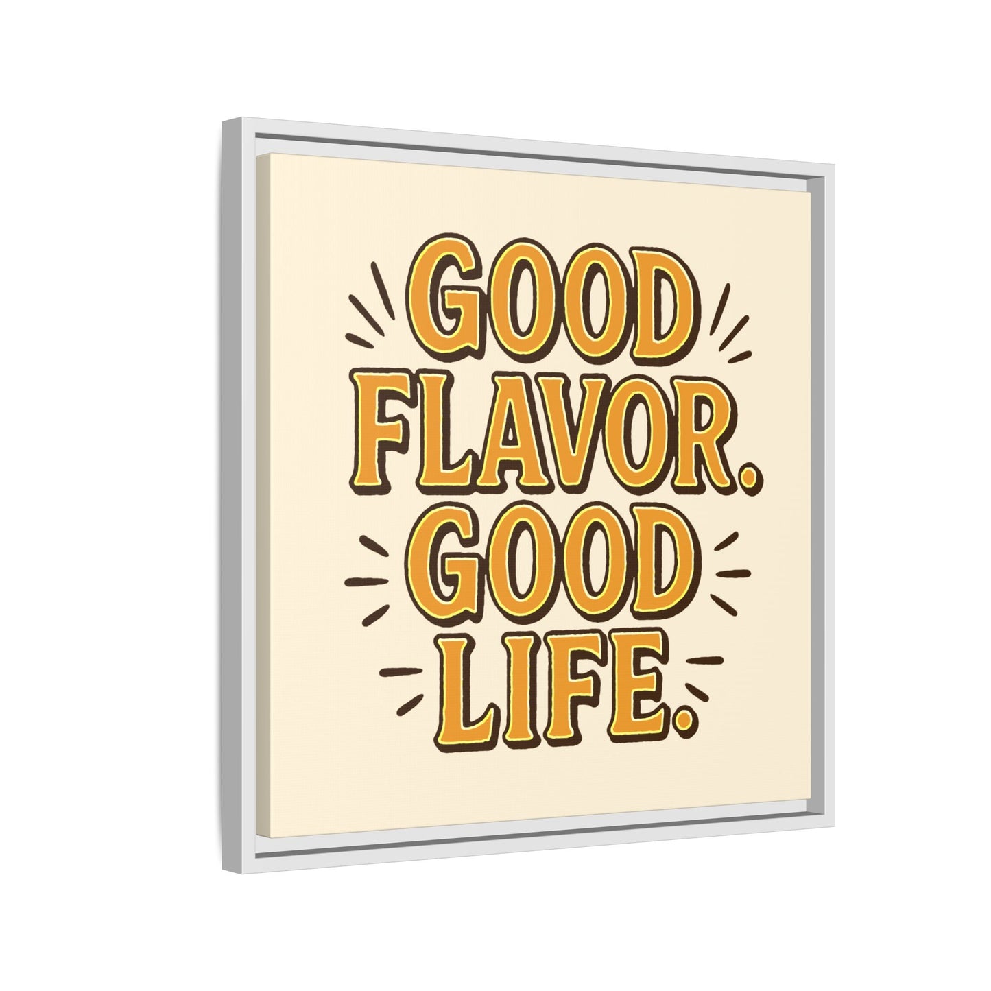 Good Flavor. Good Life. - Framed Canvas