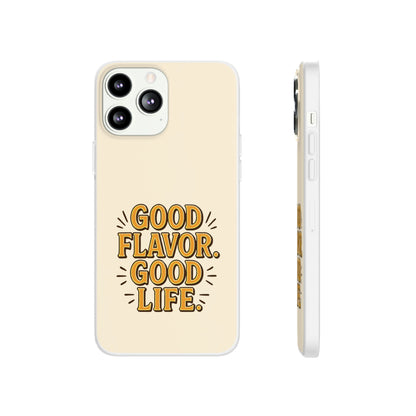 Good Flavor. Good Life. - Flexi Phone Case
