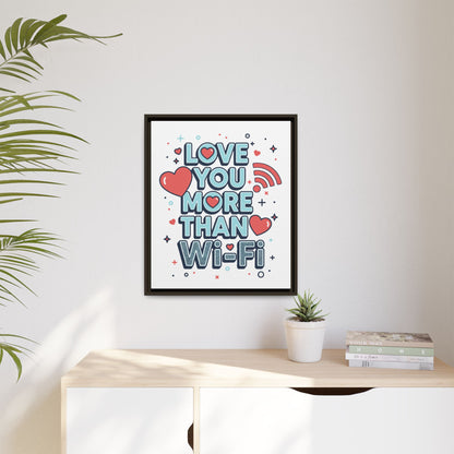 Love You More Than Wi‑Fi - Framed Canvas
