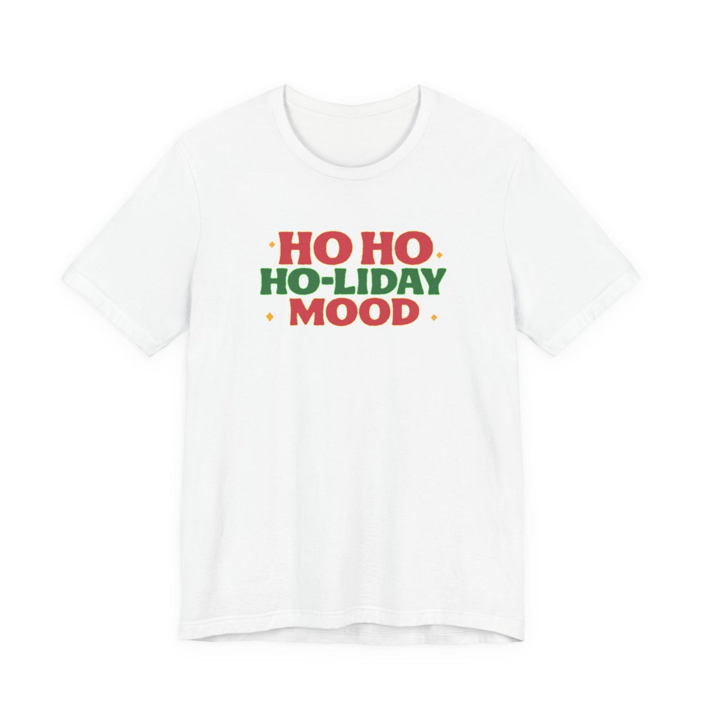 Holiday Mood Unisex T-Shirt, Christmas Tee, Festive Shirt, Gift for Her, Ho Ho Ho Shirt, Casual Wear, Holiday Apparel