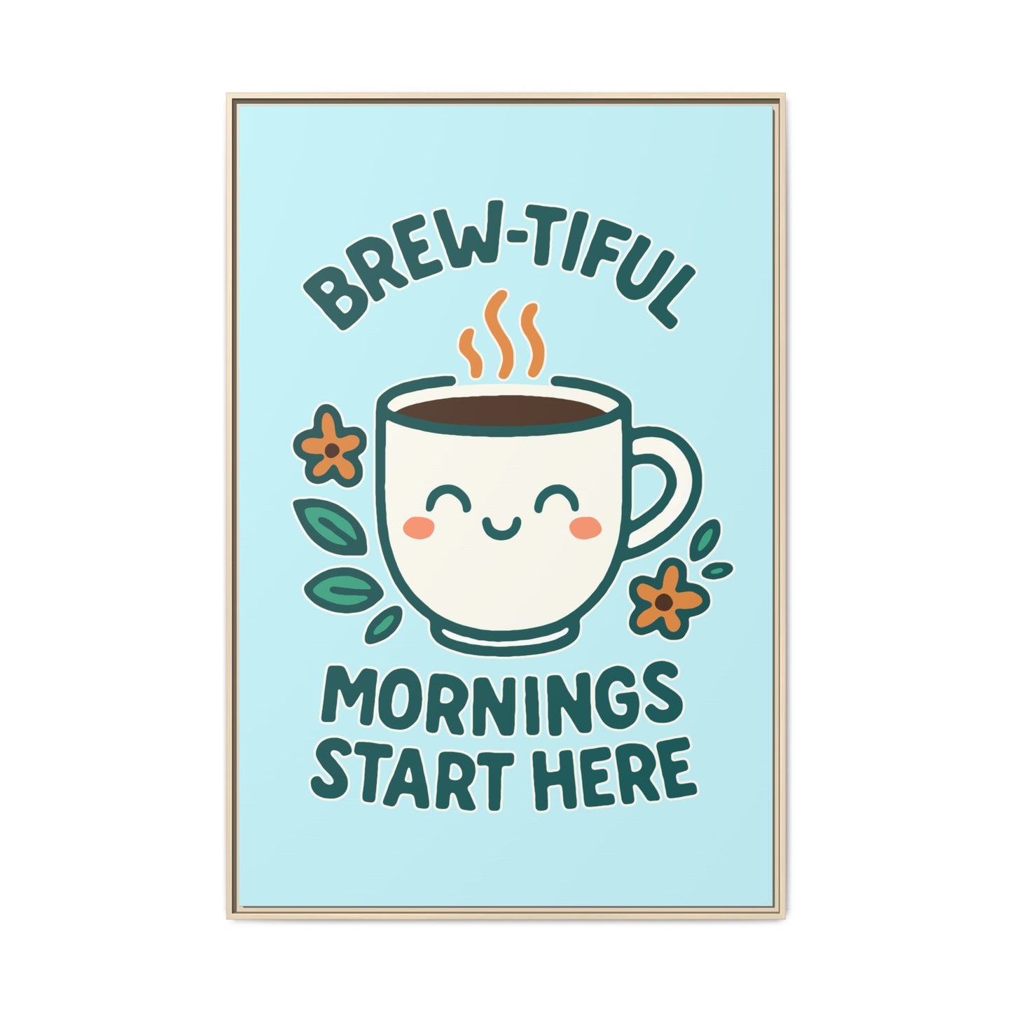 Brew-tiful Mornings Start Here - Framed Canvas