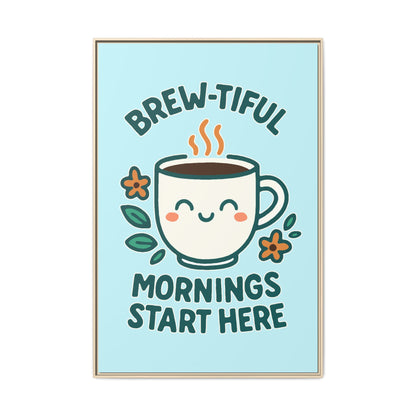 Brew-tiful Mornings Start Here - Framed Canvas