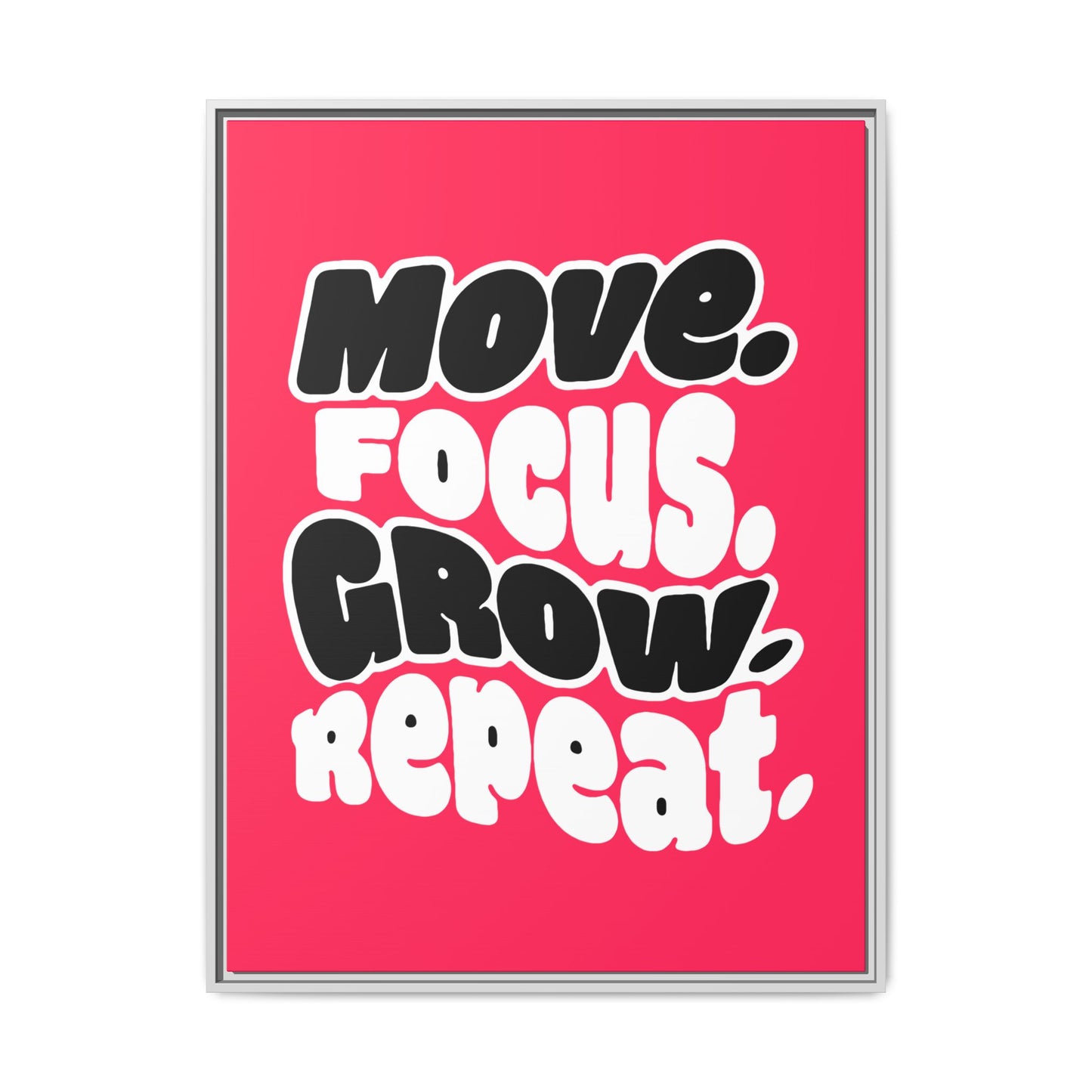 Move. Focus. Grow. Repeat. - Framed Canvas