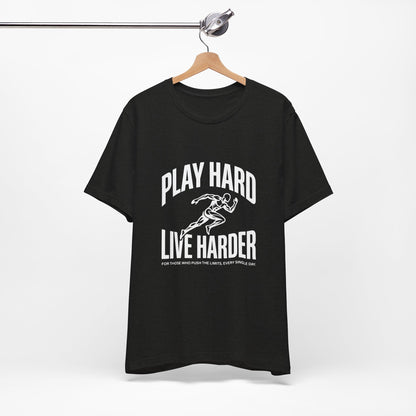 Play Hard / Live Harder - T-Shirt