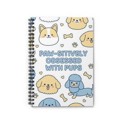 Paw-sitively Obsessed with Pups - Spiral Notebook