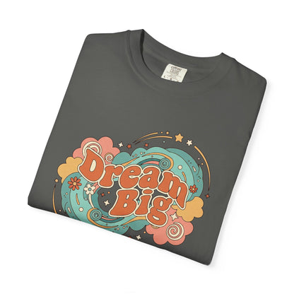 Dream Big - T-Shirt