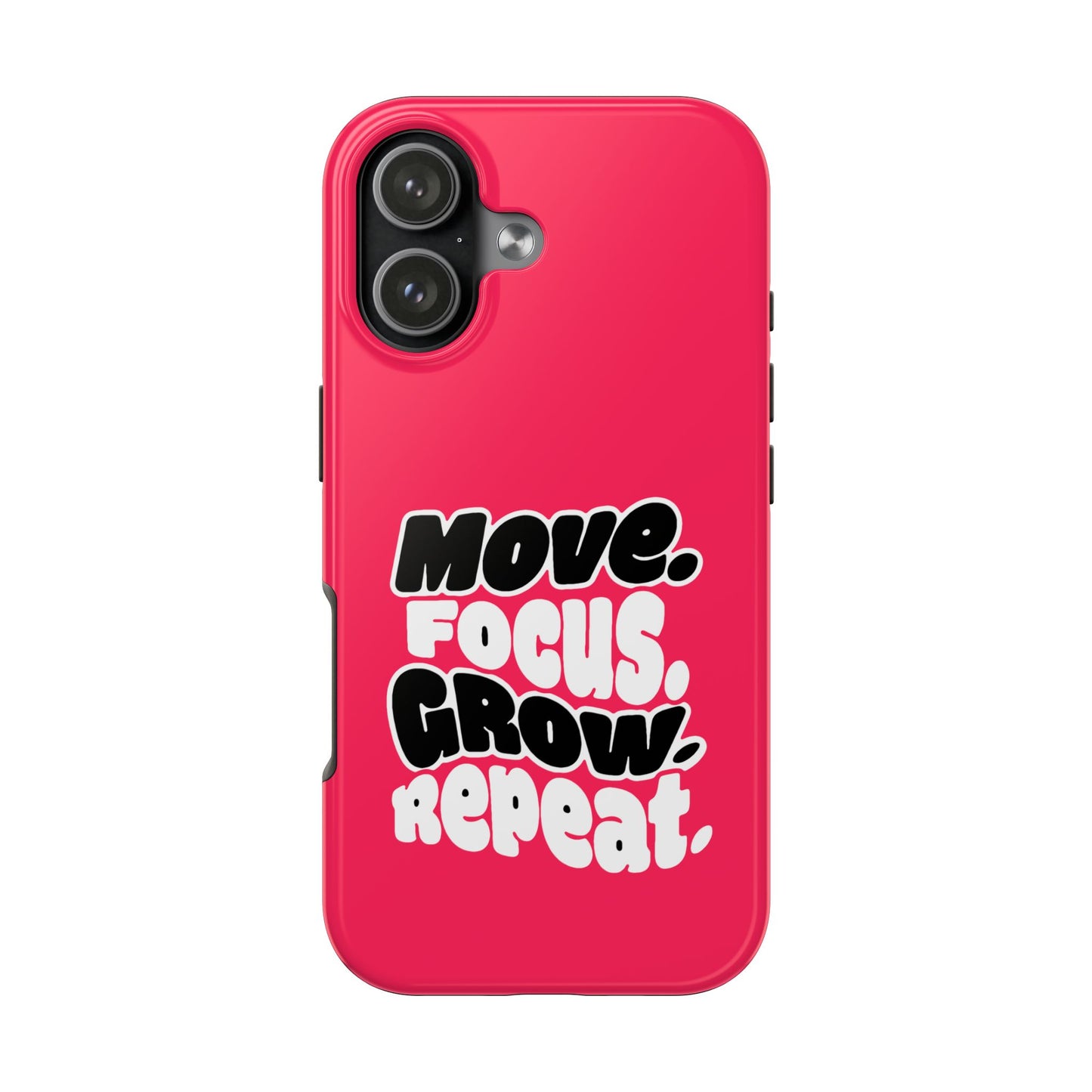 Move. Focus. Grow. Repeat. - Phone Case
