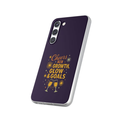 Cheers to Growth, Glow & Goals - Flexi Phone Case