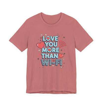 Love You More Than Wi‑Fi - T-Shirt