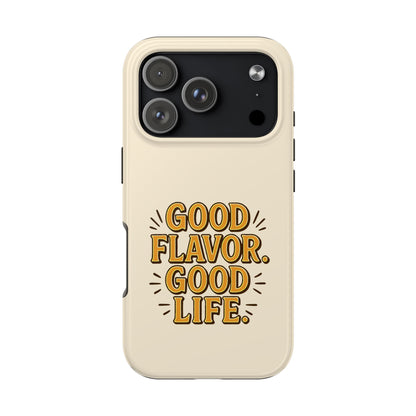 Good Flavor. Good Life. - Phone Case