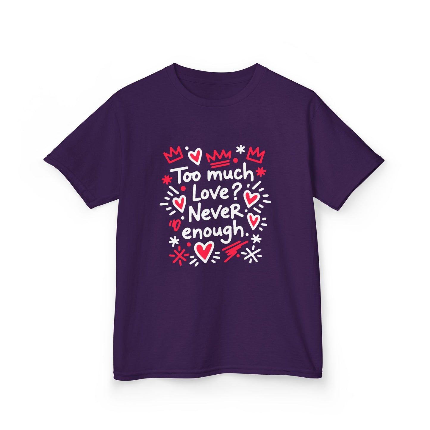 Too Much Love? Never Enough - Kids Tee