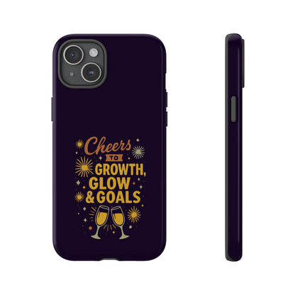 Cheers to Growth, Glow & Goals - Tough Phone Case