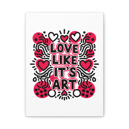 Love Like It's Art - Stretched Canvas
