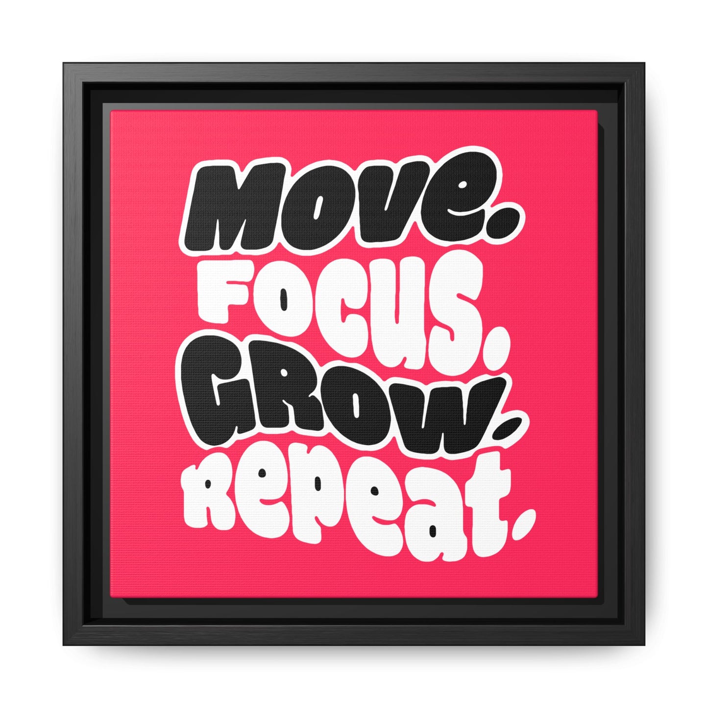 Move. Focus. Grow. Repeat. - Framed Canvas