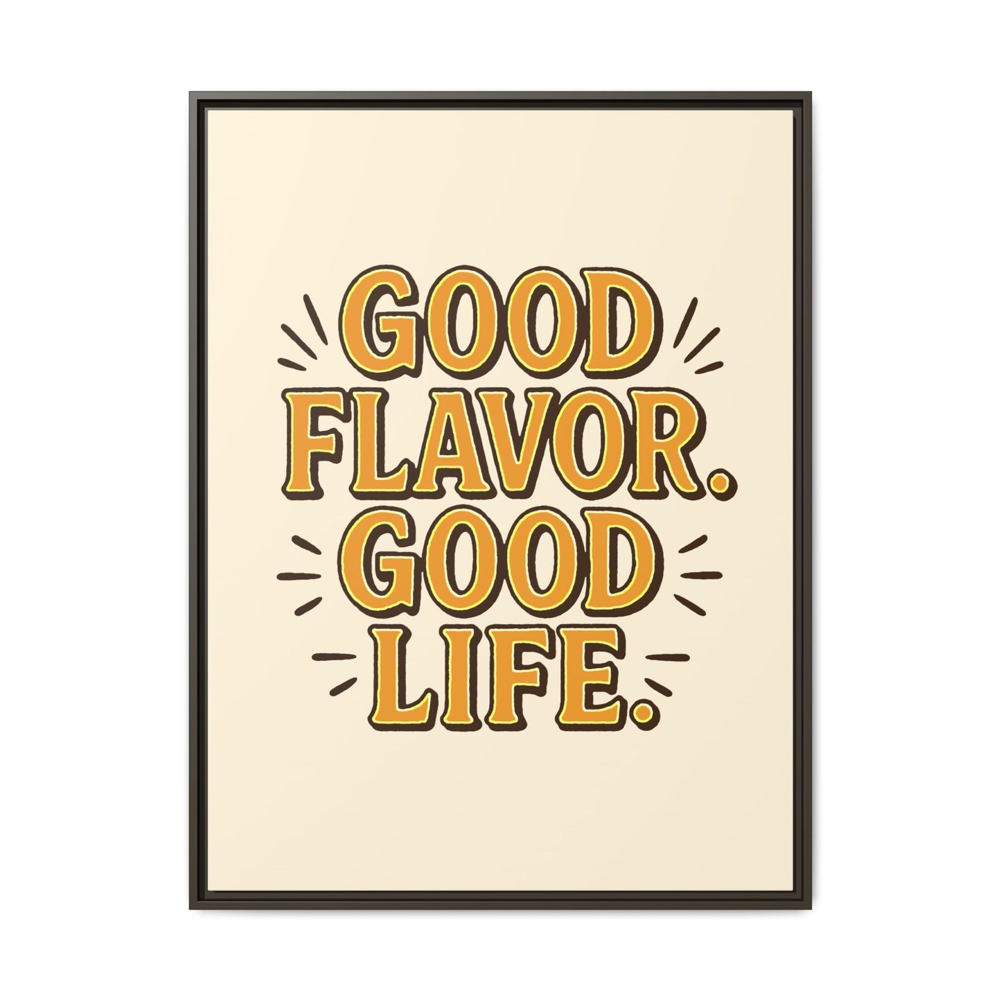 Good Flavor. Good Life. - Framed Canvas