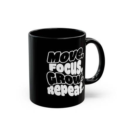 Move. Focus. Grow. Repeat. - Black Mug