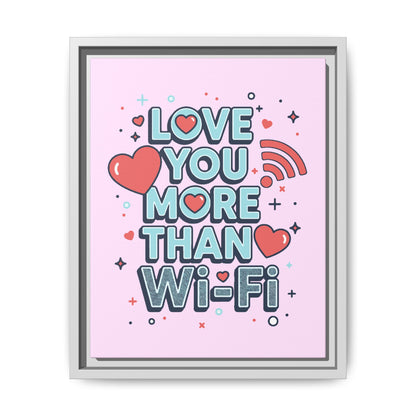 Love You More Than Wi‑Fi - Framed Canvas