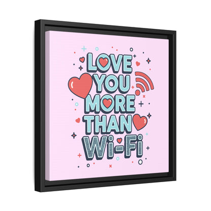 Love You More Than Wi‑Fi - Framed Canvas