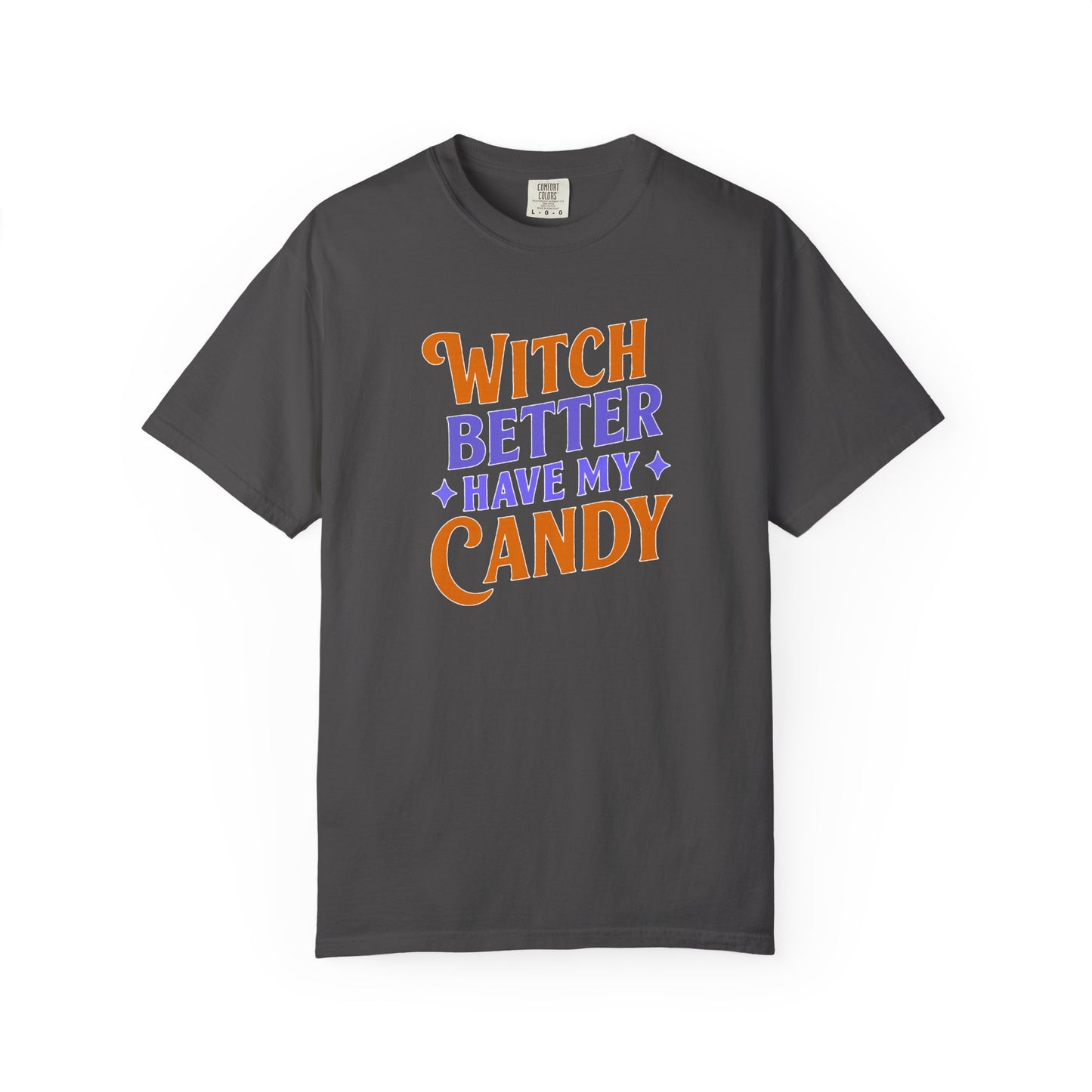 Witch Better Have My Candy - T-Shirt