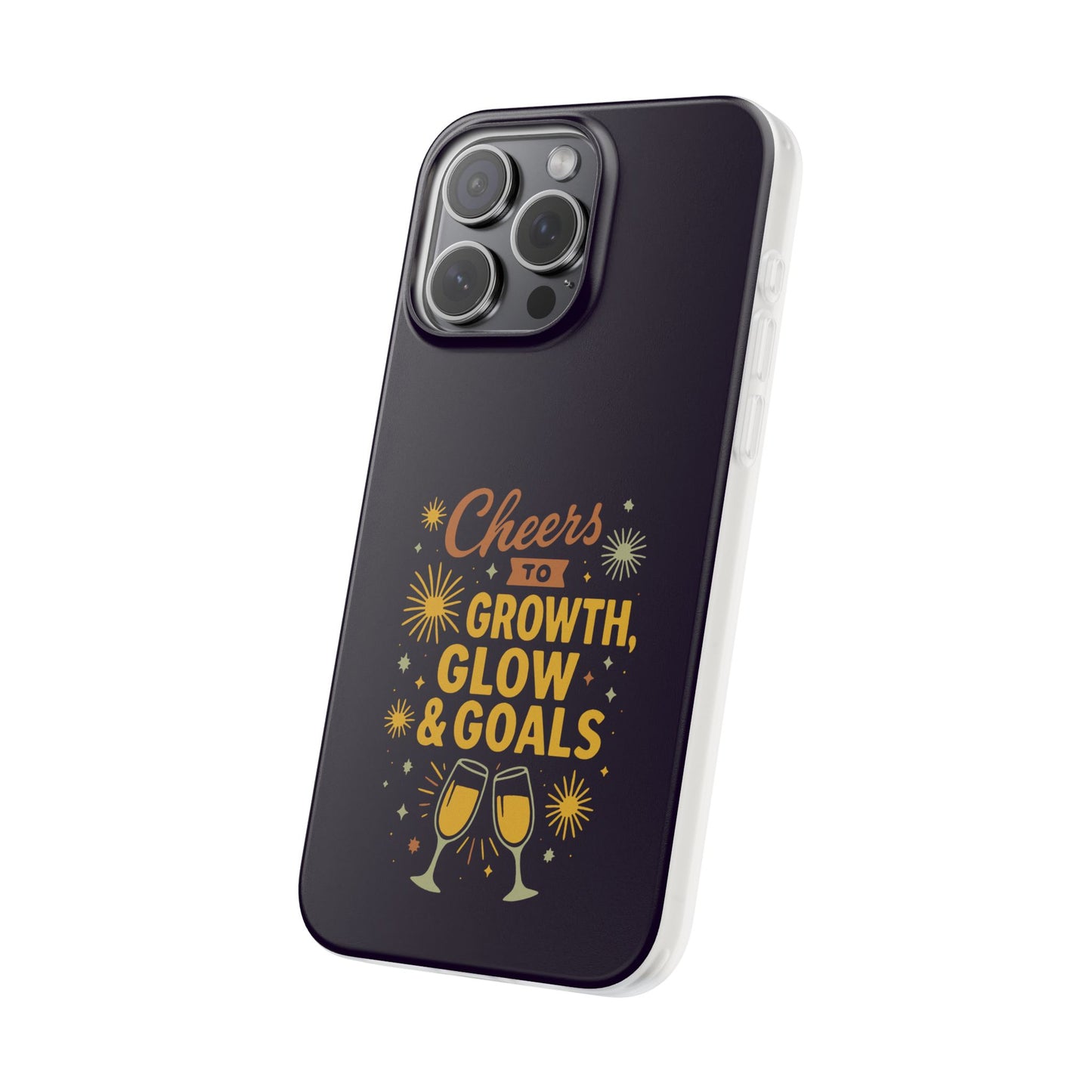 Cheers to Growth, Glow & Goals - Flexi Phone Case