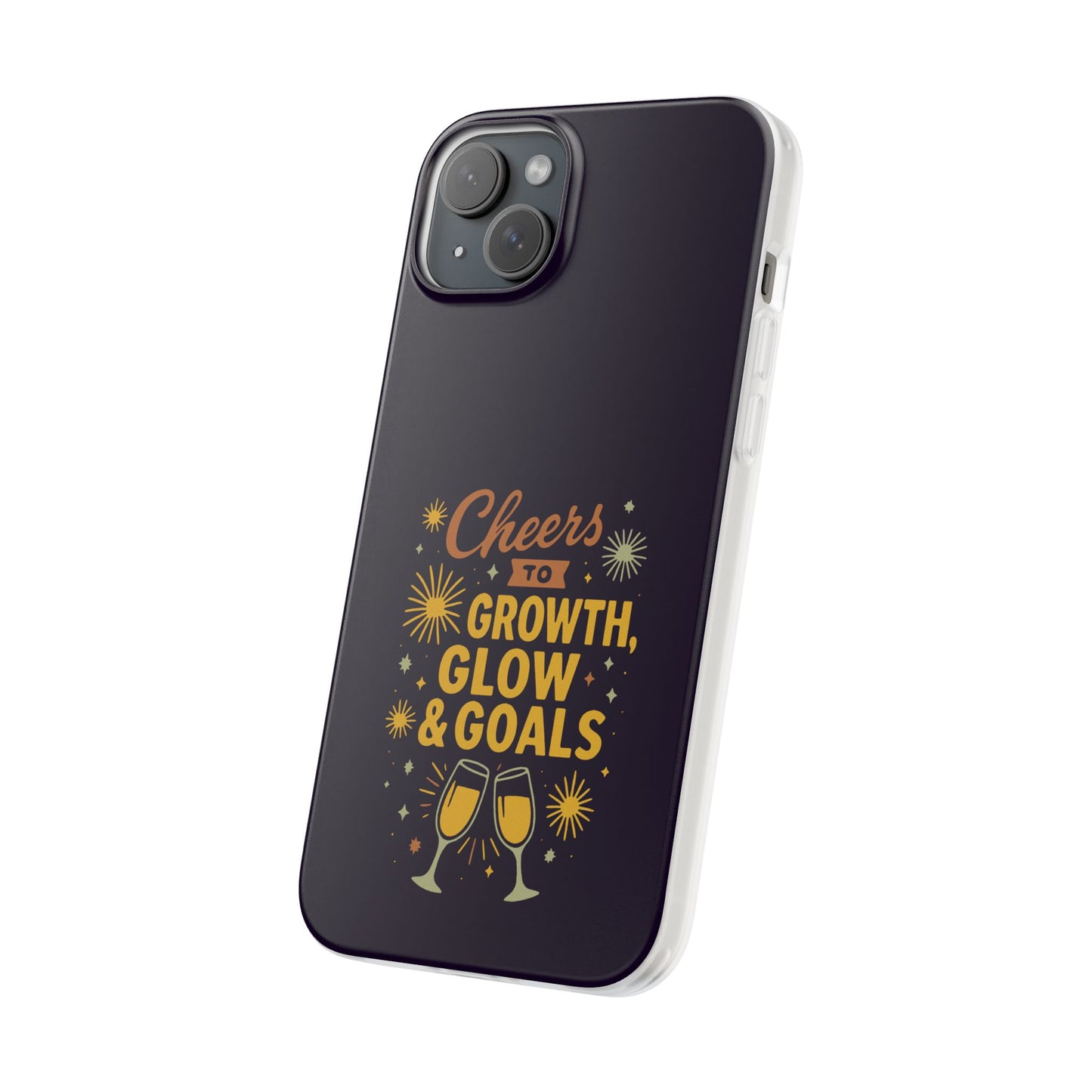 Cheers to Growth, Glow & Goals - Flexi Phone Case