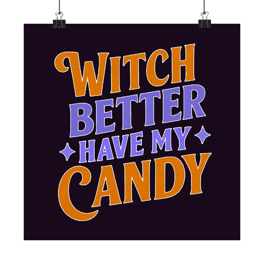 Witch Better Have My Candy - Poster