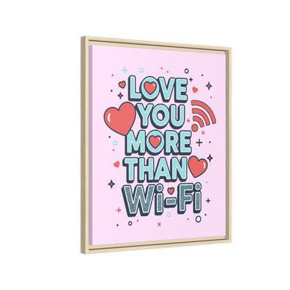 Love You More Than Wi‑Fi - Framed Canvas