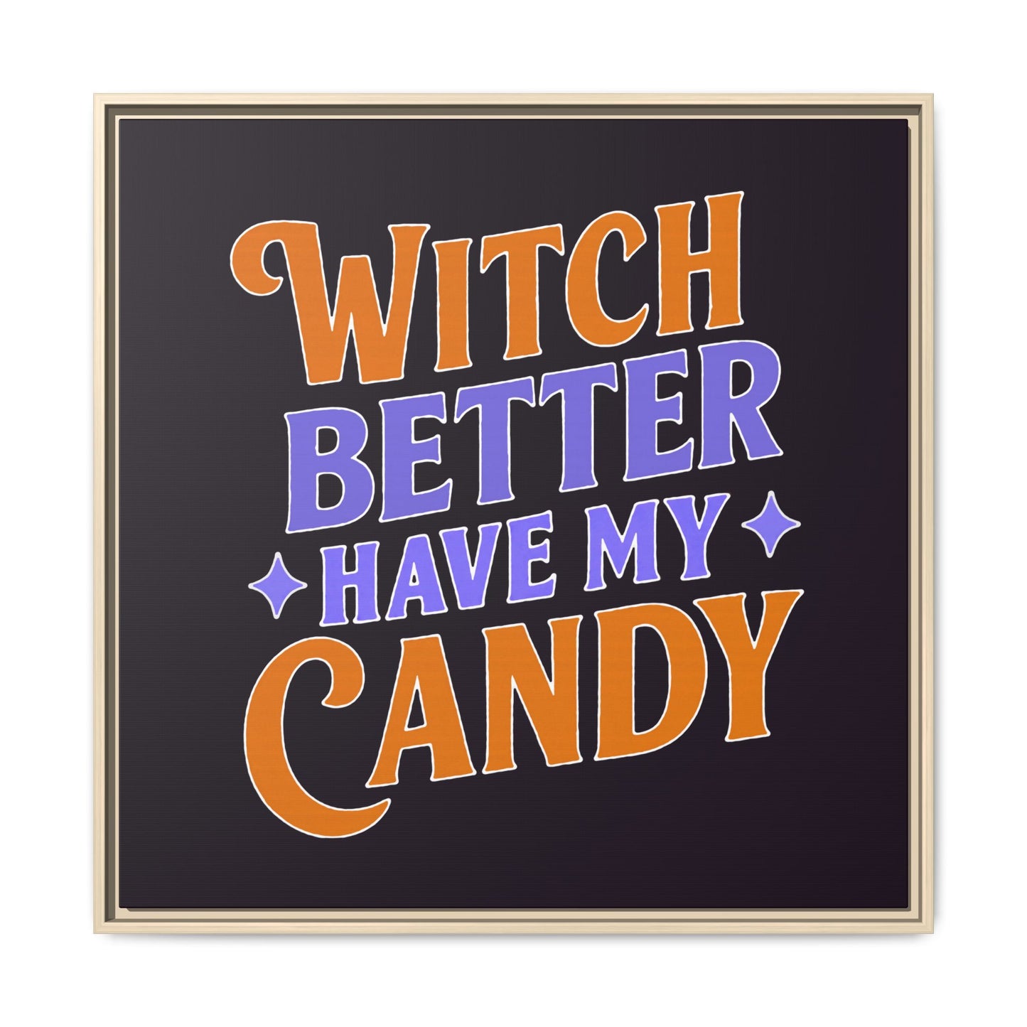 Witch Better Have My Candy - Framed Canvas