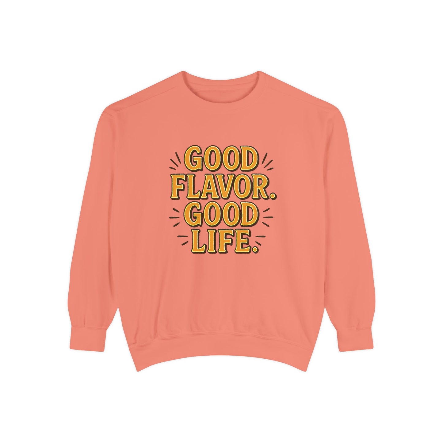 Good Flavor. Good Life. - Sweatshirt