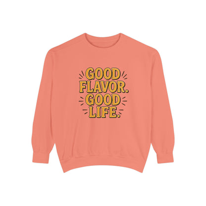 Good Flavor. Good Life. - Sweatshirt
