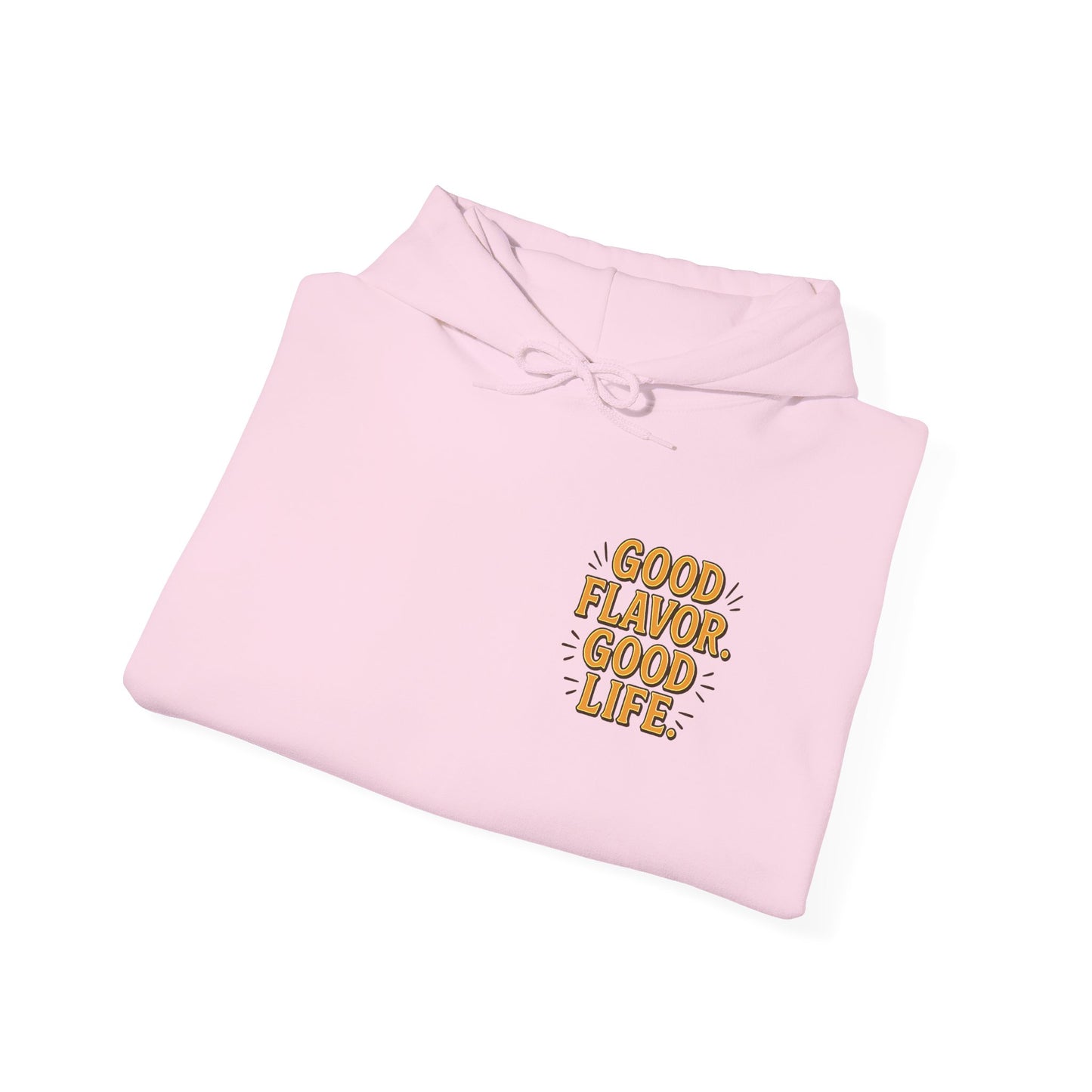Good Flavor. Good Life. - Hoodie