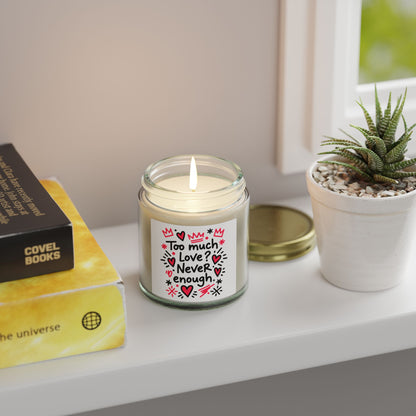 Too Much Love? Never Enough - Scented Candle