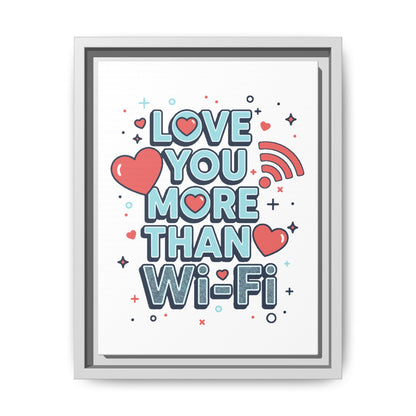 Love You More Than Wi‑Fi - Framed Canvas