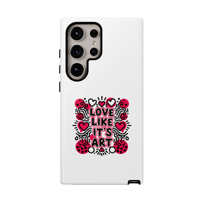 Love Like It's Art - Tough Phone Case