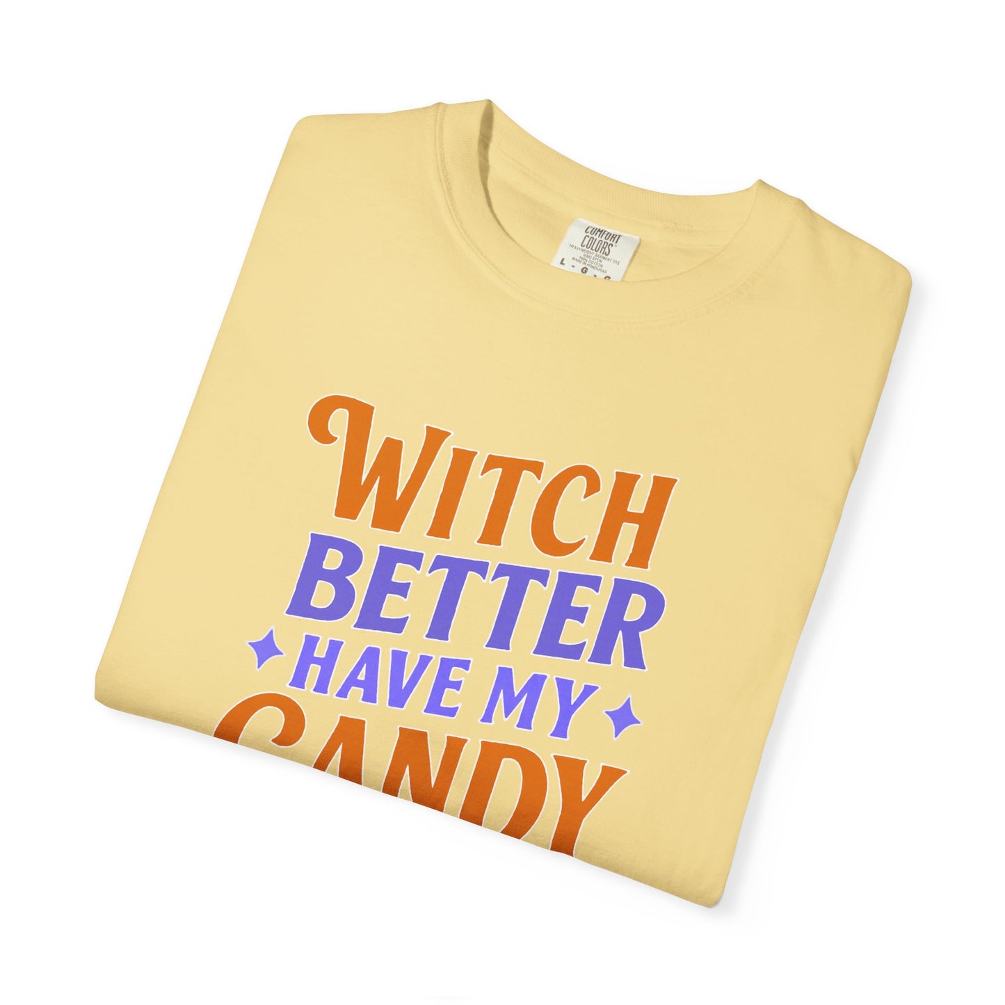 Witch Better Have My Candy - T-Shirt