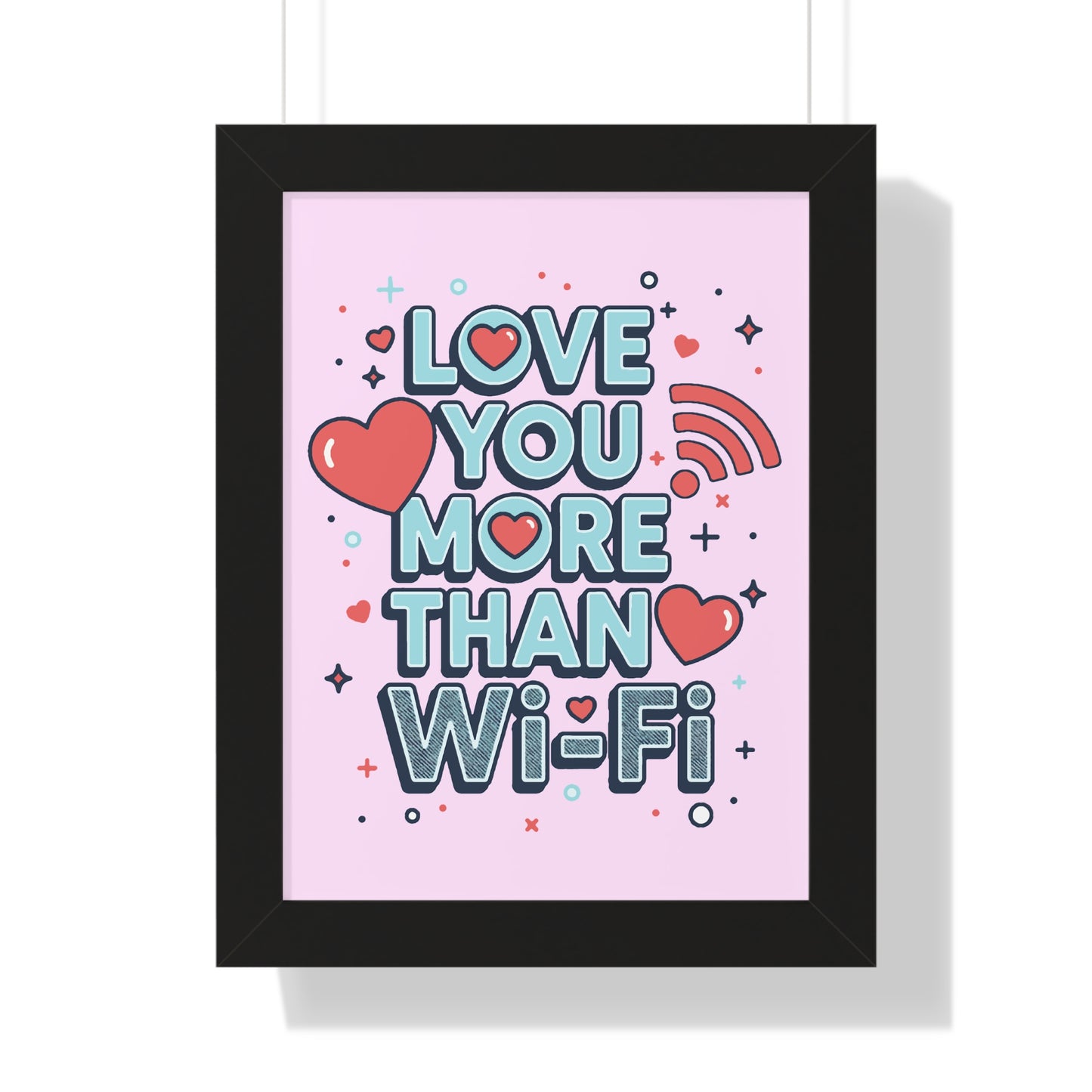 Love You More Than Wi‑Fi - Framed Poster
