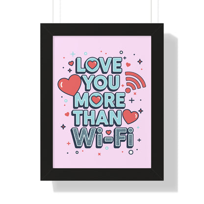 Love You More Than Wi‑Fi - Framed Poster