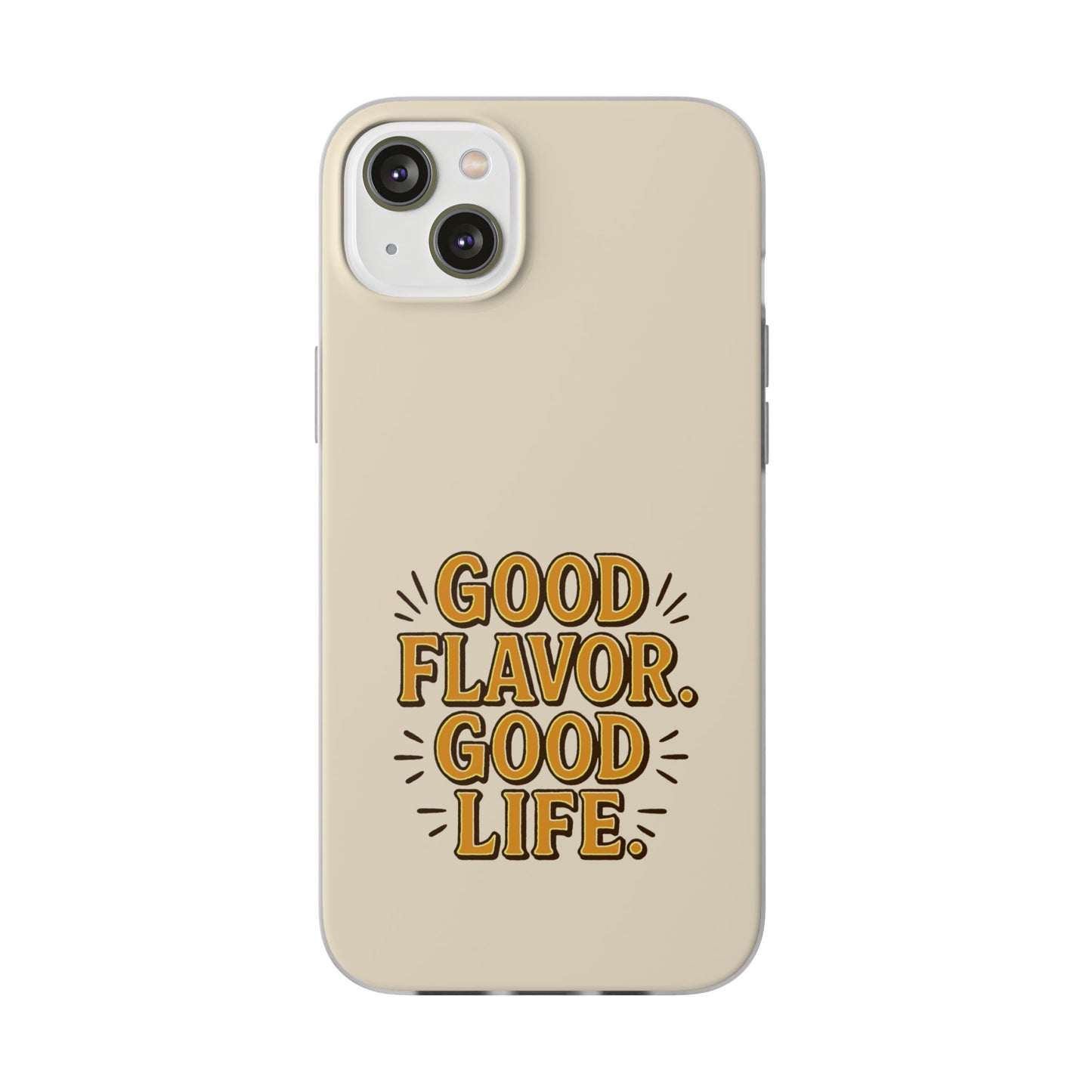 Good Flavor. Good Life. - Flexi Phone Case