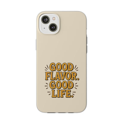 Good Flavor. Good Life. - Flexi Phone Case