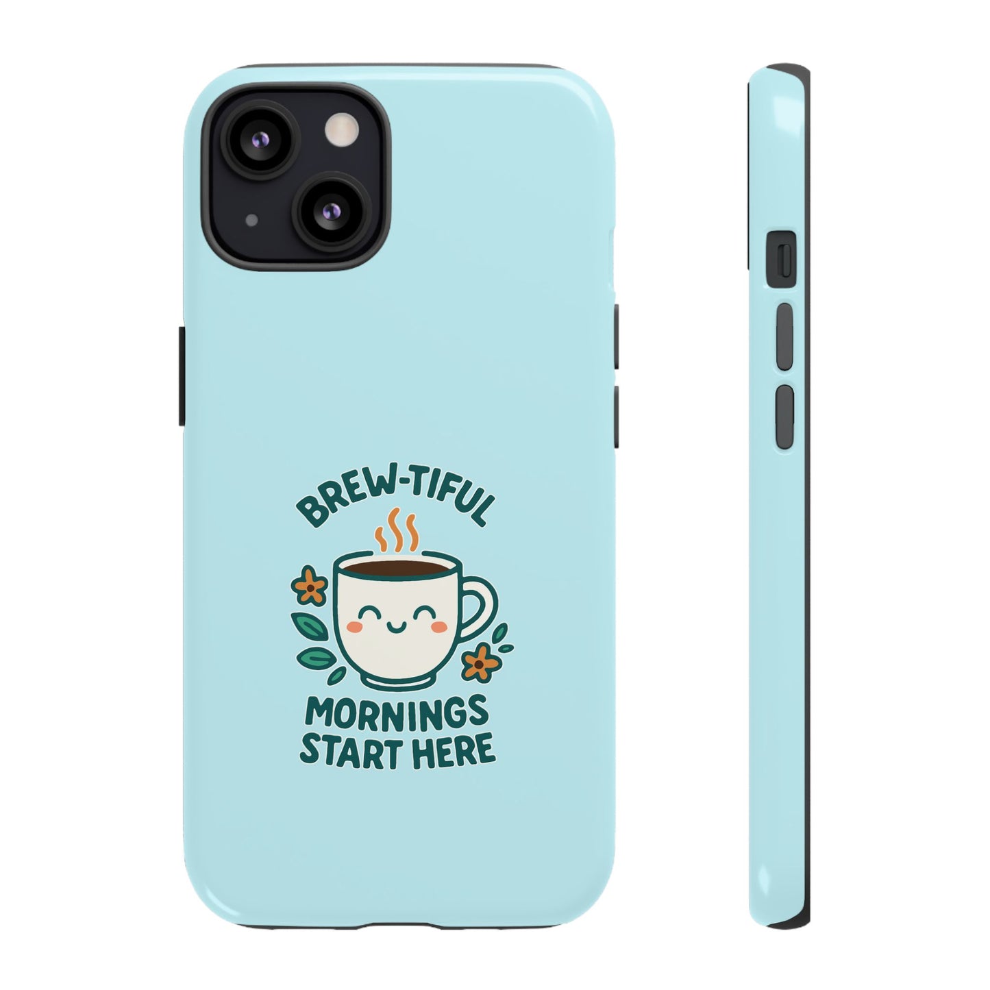 Brew-tiful Mornings Tough Phone Case, Cute Coffee Cases, Gift for Coffee Lovers, Bright & Cheerful Phone Accessories