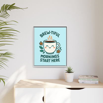 Brew-tiful Mornings Start Here - Framed Canvas