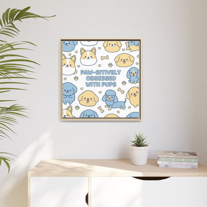 Paw-sitively Obsessed with Pups - Framed Canvas