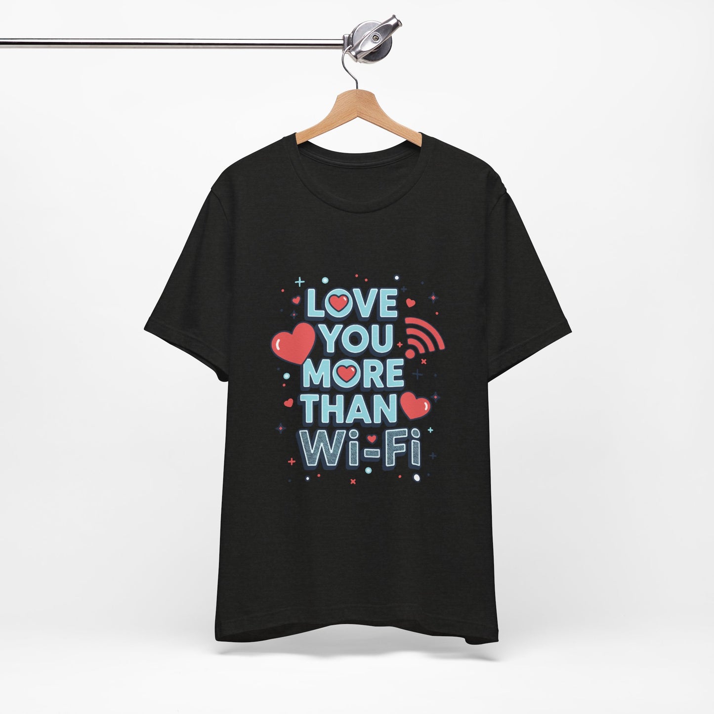 Love You More Than Wi‑Fi - T-Shirt
