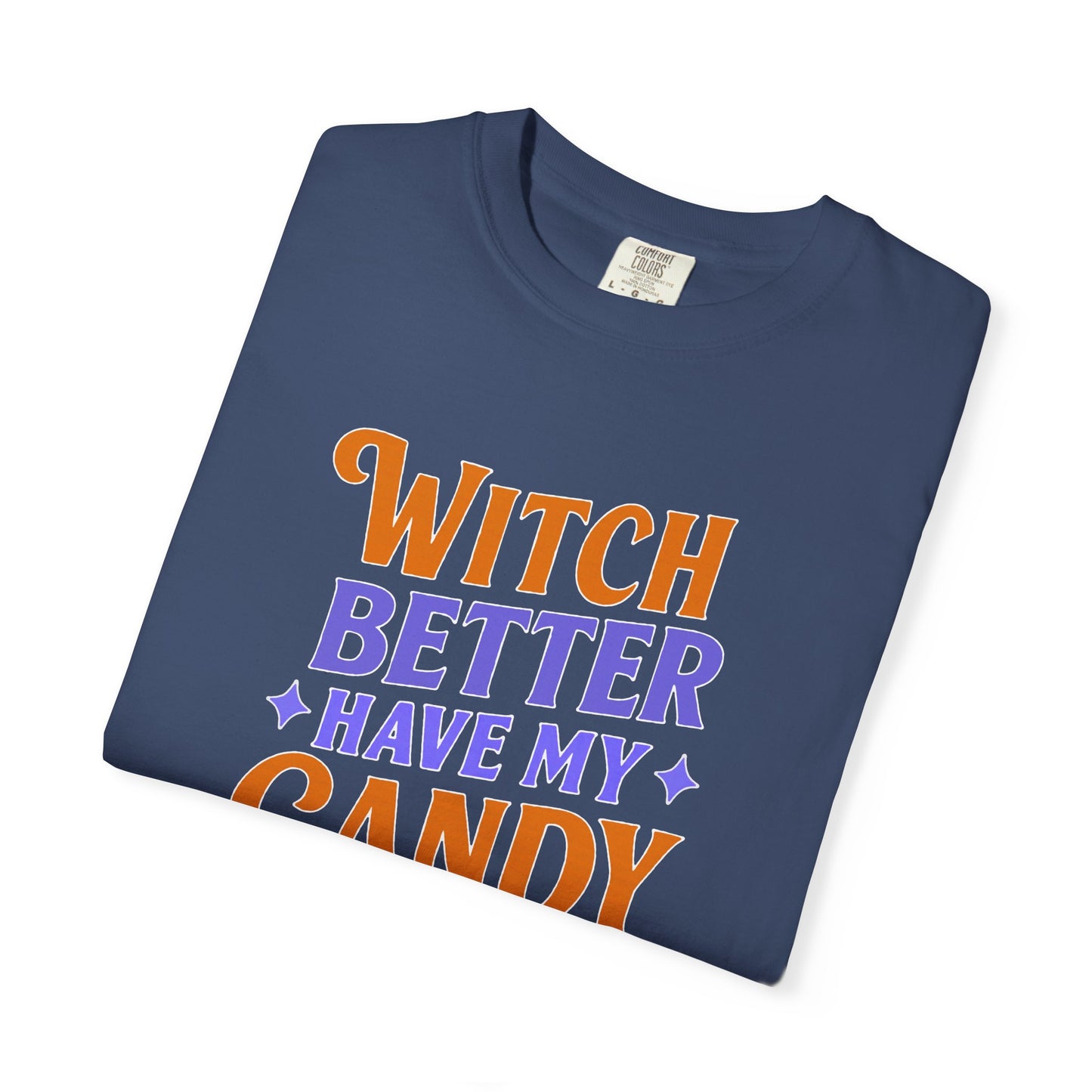 Witch Better Have My Candy - T-Shirt