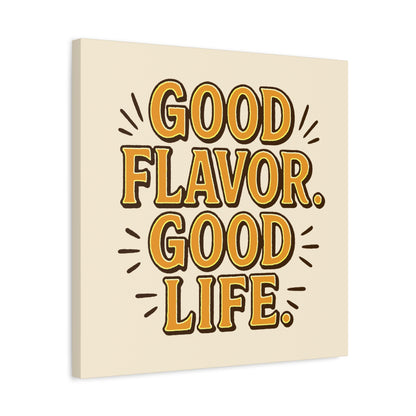 Good Flavor. Good Life. - Canvas