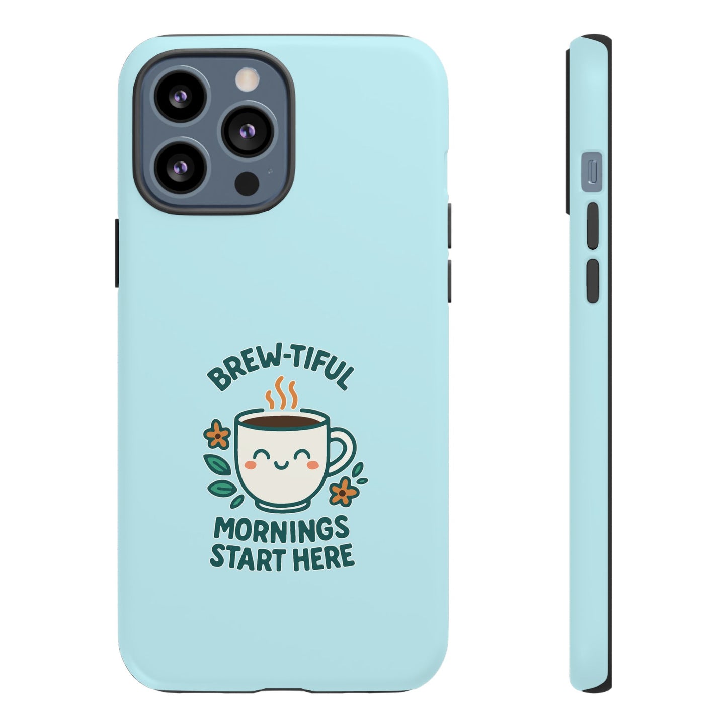 Brew-tiful Mornings Tough Phone Case, Cute Coffee Cases, Gift for Coffee Lovers, Bright & Cheerful Phone Accessories