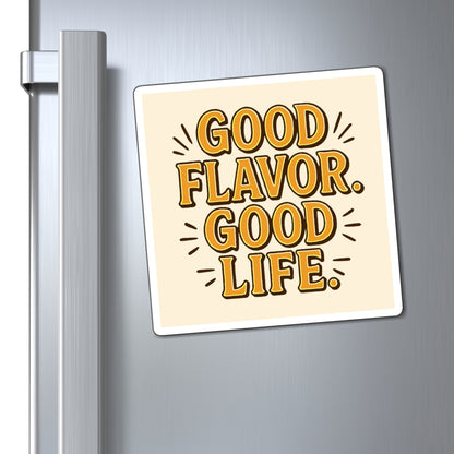 Good Flavor. Good Life. - Magnet