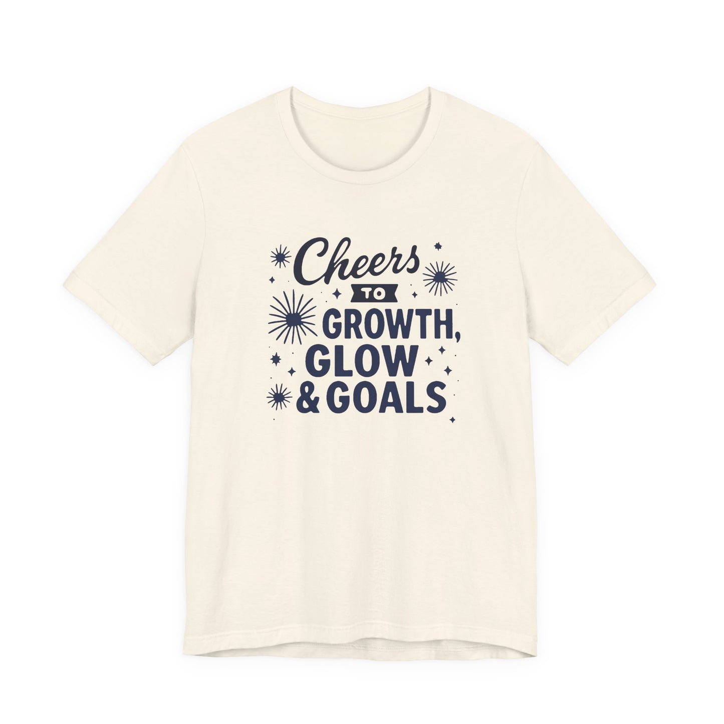 Cheers to Growth, Glow & Goals - T-Shirt