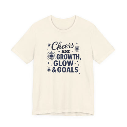 Cheers to Growth, Glow & Goals - T-Shirt