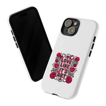 Love Like It's Art - Tough Phone Case